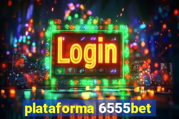 plataforma 6555bet